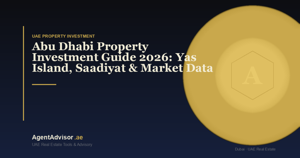Abu Dhabi Property Investment Guide 2026: Yas Island, Saadiyat & Market Data
