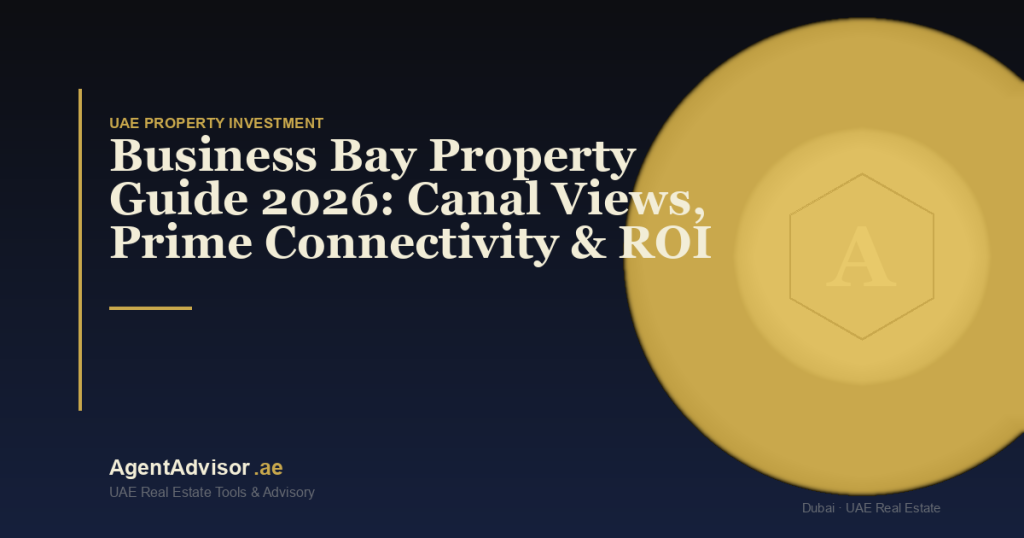 Business Bay Property Guide 2026: Canal Views, Prime Connectivity & ROI