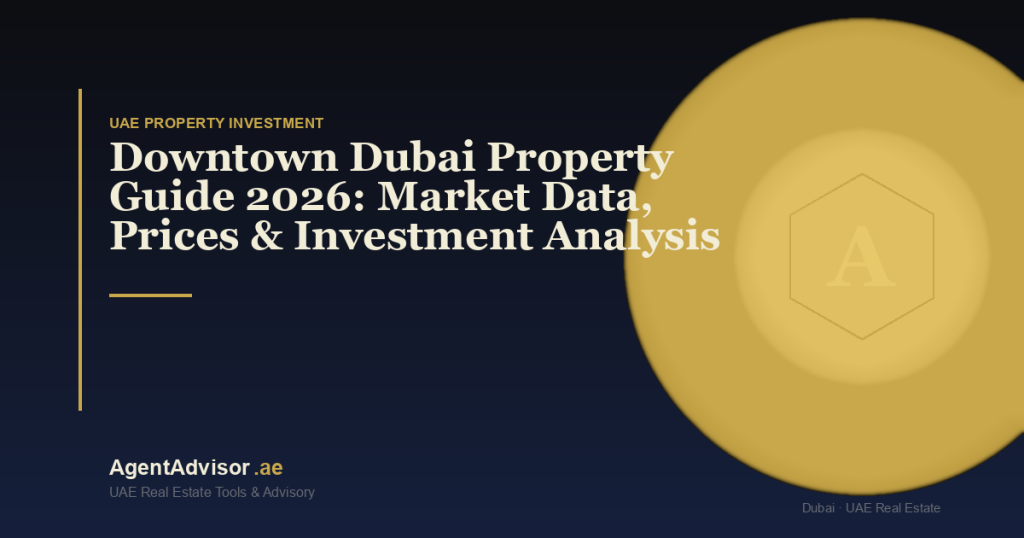 Downtown Dubai Property Guide 2026: Market Data, Prices & Investment Analysis
