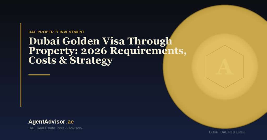 Dubai Golden Visa Through Property: 2026 Requirements, Costs & Strategy