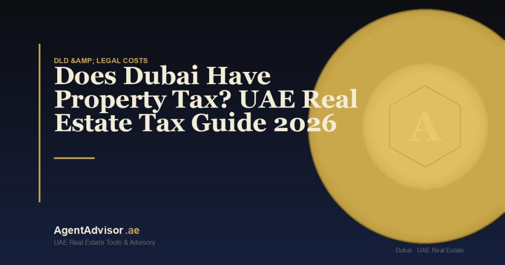 Does Dubai Have Property Tax? UAE Real Estate Tax Guide 2026